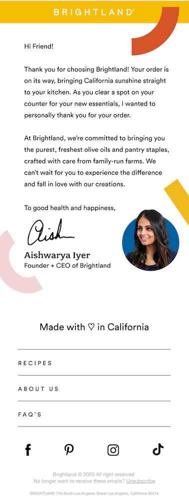 Image shows a post-purchase thank-you email from olive oil brand Brightland. The email is written like a letter, greeting the customer as “friend” and thanking them for their recent order. The email is signed by the brand’s founder, with a headshot and links to recipes, an “About Us” page, and FAQs.